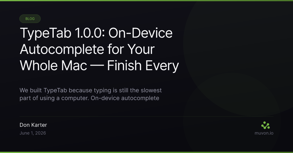 TypeTab 1.0.0 - On-device autocomplete for the whole Mac with Tab to accept the next word and Ctrl+E for the whole line, fully local on Apple Silicon, no cloud, no account